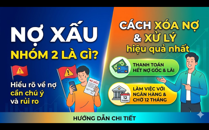Nợ xấu nhóm 2 là gì? Cách xóa nợ và xử lý hiệu quả nhất