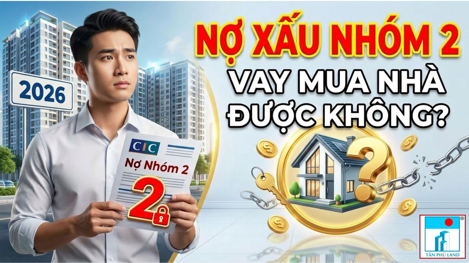 Nợ xấu nhóm 2 có nên vay vốn mua nhà không? giải pháp thực tế năm 2026