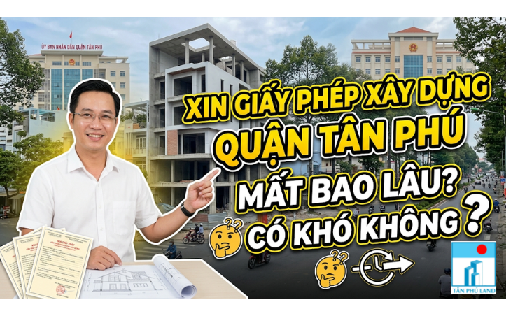 Xin giấy phép xây dựng quận Tân Phú mất bao lâu? Có khó không?