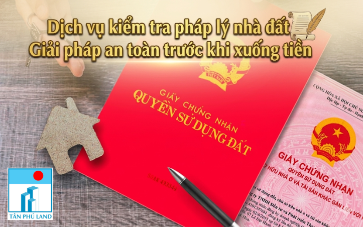 Dịch vụ kiểm tra pháp lý nhà đất - Giải pháp an toàn trước khi xuống tiền