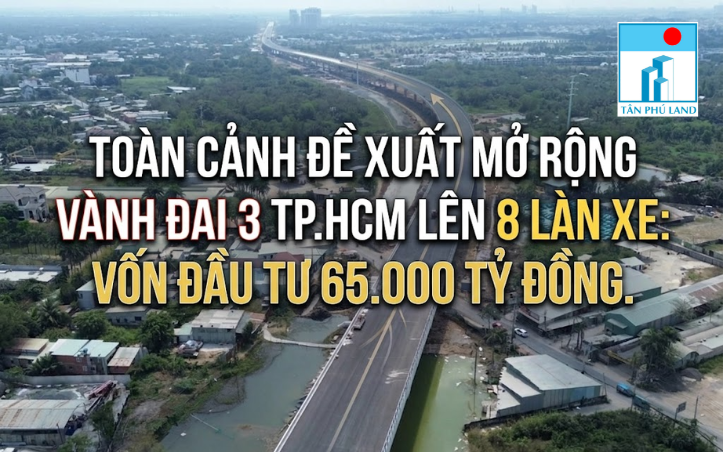 Toàn cảnh đề xuất mở rộng Vành đai 3 TP.HCM lên 8 làn xe: Vốn đầu tư 65.000 tỷ đồng