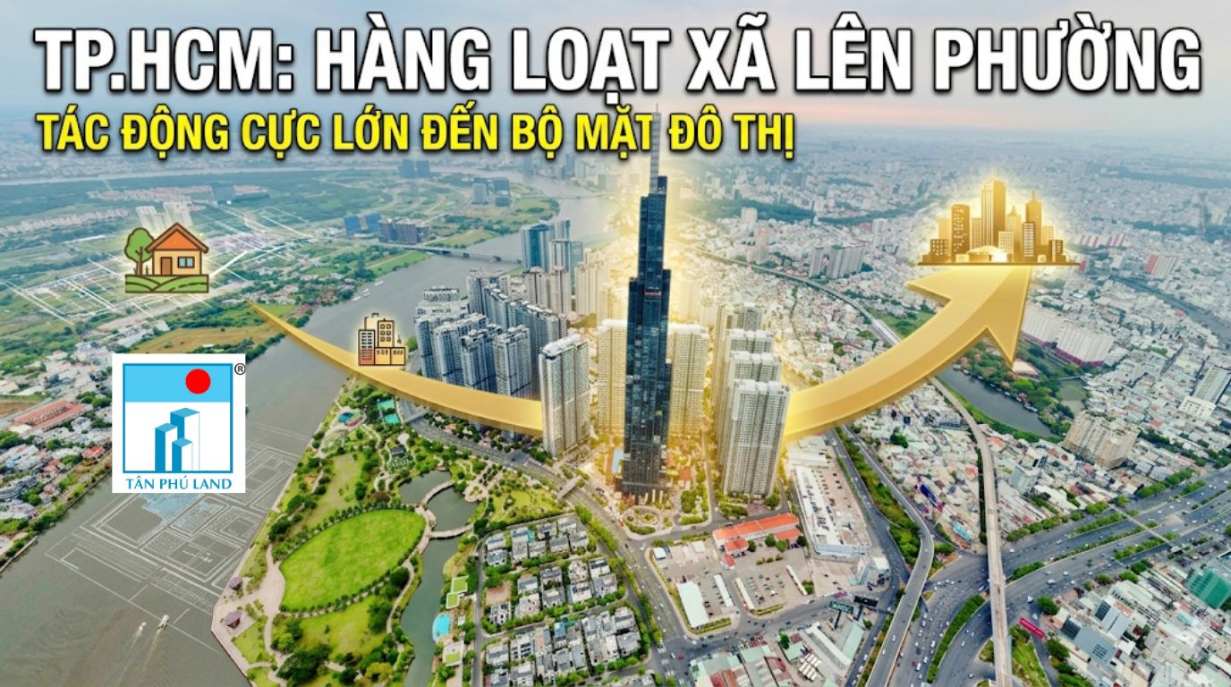 TP.HCM sắp có hàng loạt xã lên phường - Tác động lớn đến đô thị