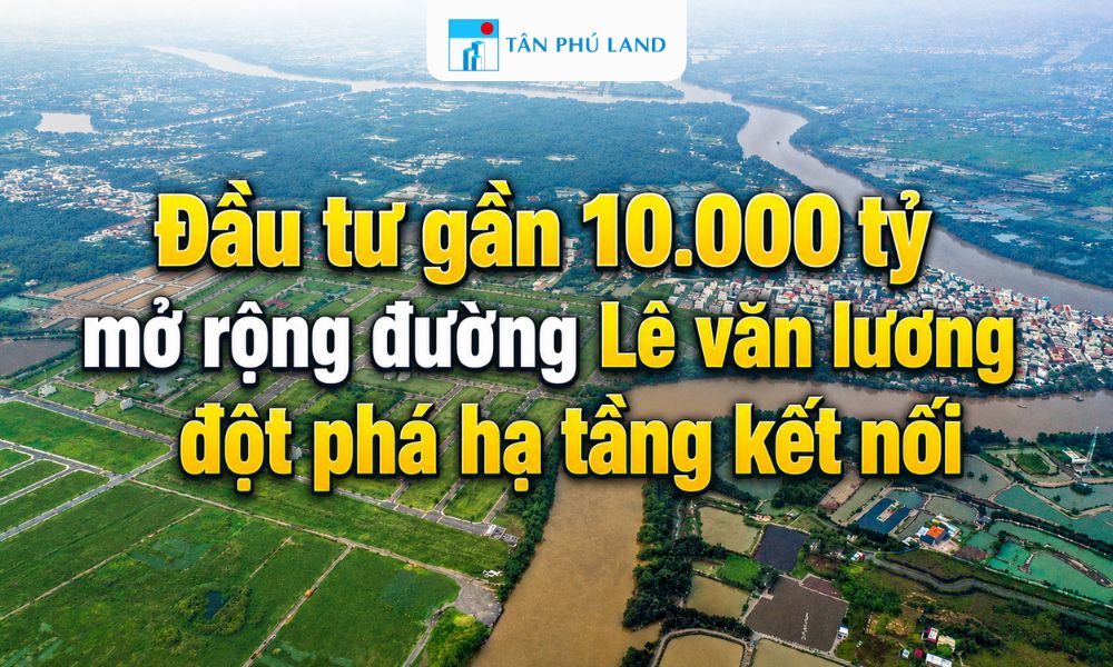 Đầu tư gần 10.000 tỷ mở rộng đường Lê Văn Lương đột phá hạ tầng kết nối
